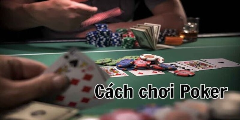 Cách chơi Poker