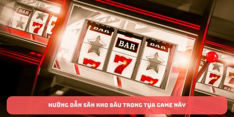 Hướng dẫn săn kho báu trong tựa game này