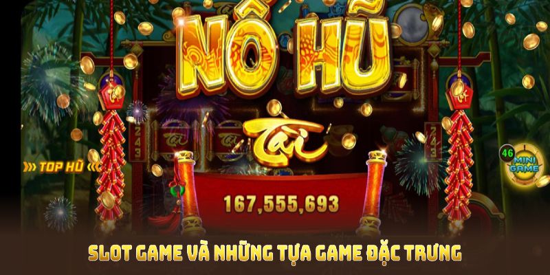 Slot game là gì được khắc họa thông qua những tựa game đặc trưng