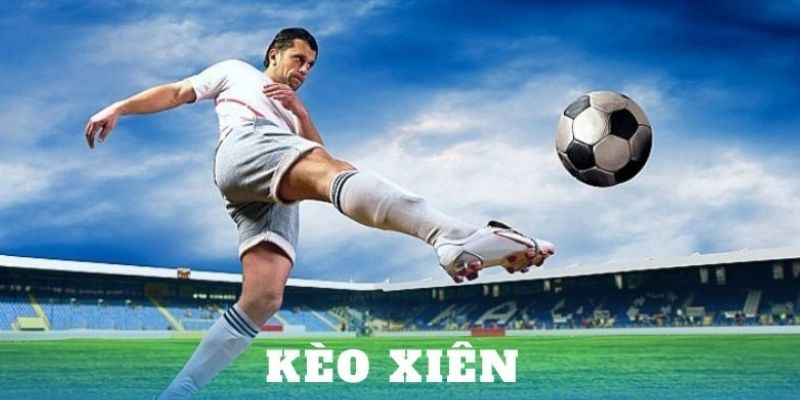 Thời điểm chuẩn xuống tiền kèo cược xiên bóng đá hiệu quả